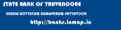 STATE BANK OF TRAVANCORE  KERALA KOTTAYAM RAMAPURAM PAYYAVOOR  banks information 